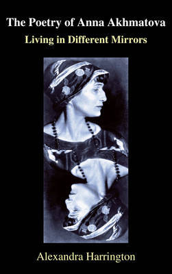 The Poetry of Anna Akhmatova by Alexandra Harrington image