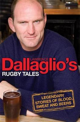 Dallaglio's Rugby Tales on Hardback by Lawrence Dallaglio