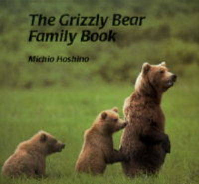 The Grizzly Bear Family Book by Michio Hoshino image