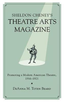 Sheldon Cheney's Theatre Arts Magazine on Hardback by DeAnna M. Toten Beard