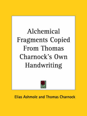 Alchemical Fragments Copied from Thomas Charnock's Own Handwriting by Elias Ashmole image