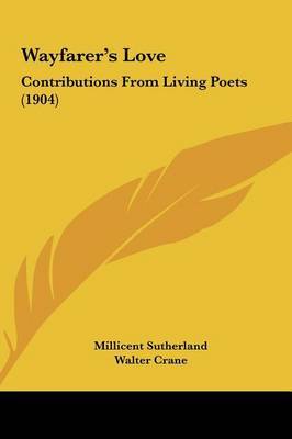 Wayfarer's Love: Contributions from Living Poets (1904) by Millicent Sutherland image