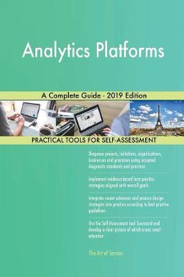 Analytics Platforms A Complete Guide - 2019 Edition by Gerardus Blokdyk image