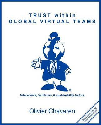 Trust Within Global Virtual Teams: Antecedents, Facilitators, and Sustainability Factors by Olivier Chavaren image