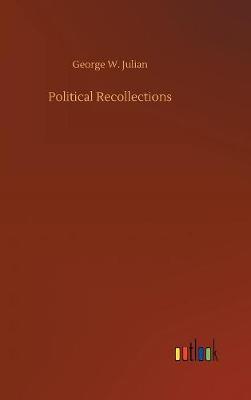 Political Recollections by George W Julian image