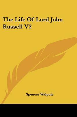 The Life Of Lord John Russell V2 on Paperback by Sir Spencer Walpole