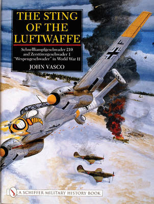 Sting of Luftwaffe: Schnellkampfgeschwader 210 and Zerstorergeschwader 1 "Wespengeschwader" in World War II by John Vasco image