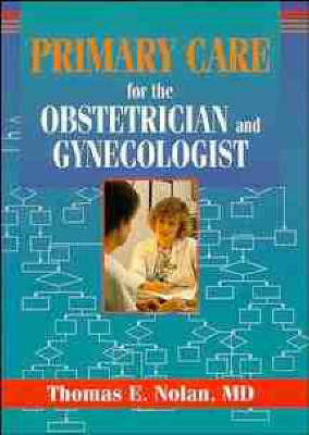 Primary Care for the Obstetrician and Gynecologist by Thomas E. Nolan image