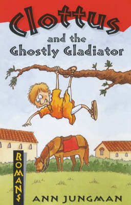 Clottus and the Ghostly Gladiator by Ann Jungman image