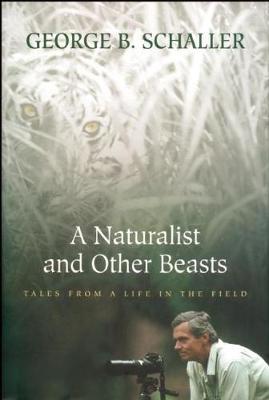 A Naturalist and Other Beasts by George B. Schaller image