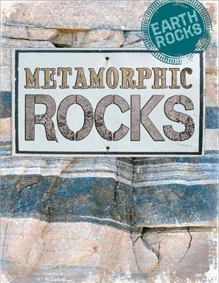 Earth Rocks: Metamorphic Rocks by Richard Spilsbury image