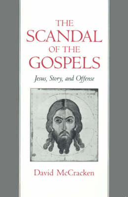 The Scandal of the Gospels on Hardback by David McCracken