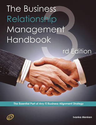 The Business Relationship Management Handbook - The Business Guide to Relationship Management; The Essential Part of Any It/Business Alignment Strateg by Ivanka Menken image