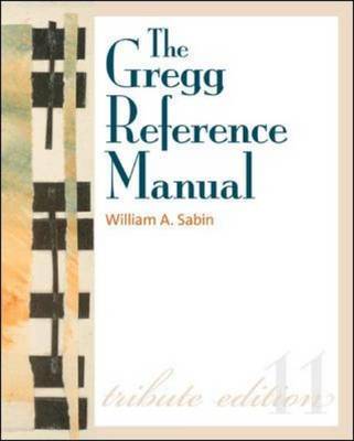 The Gregg Reference Manual: A Manual of Style, Grammar, Usage, and Formatting Tribute Edition by William A Sabin image