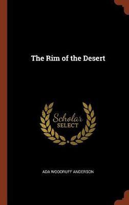 The Rim of the Desert on Hardback by Ada Woodruff Anderson