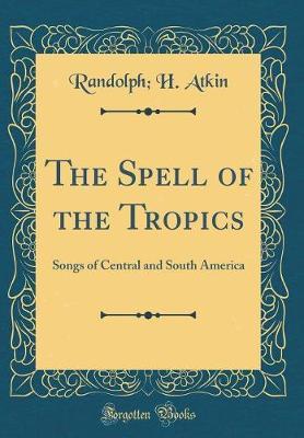 The Spell of the Tropics by Randolph H Atkin image