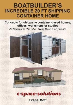 Boat Builder's Incredible 20 ft Shipping Container Home by Evans Mott