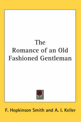 The Romance of an Old Fashioned Gentleman by F.Hopkinson Smith image