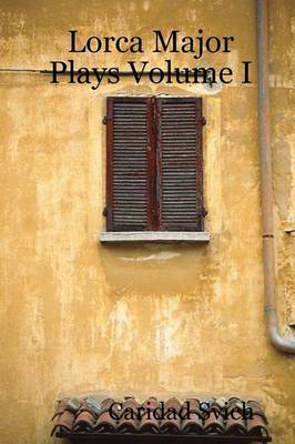 Lorca Major Plays Volume I by Caridad Svich image