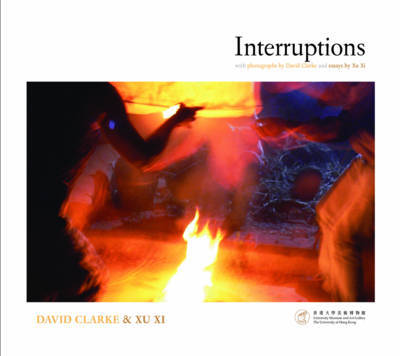 Interruptions - With Photographs by David Clarke and Essays by Xu Xi by David Clarke image