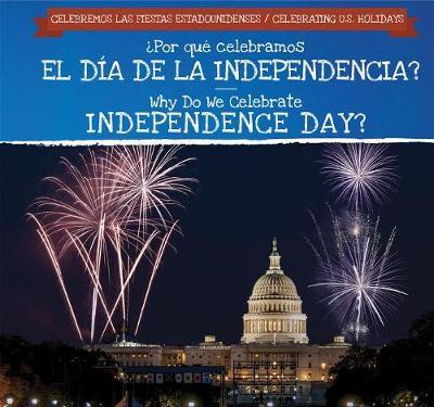 ?Por Que Celebramos El Dia de la Independencia? / Why Do We Celebrate Independence Day? on Hardback by Jonathan Potter