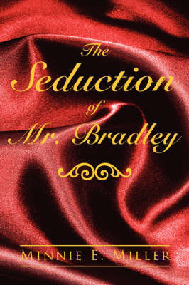 The Seduction of Mr. Bradley by Minnie, E. Miller image