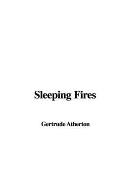 Sleeping Fires by Gertrude Franklin Horn Atherton image