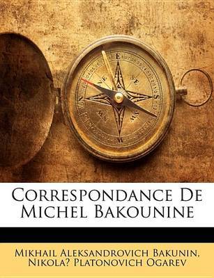 Correspondance de Michel Bakounine by Mikhail Aleksandrovich Bakunin image
