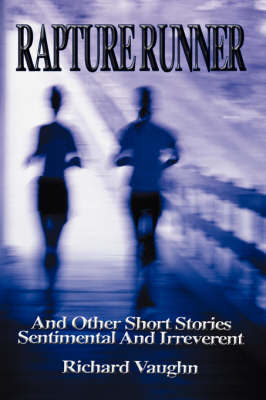 Rapture Runner: And Other Short Stories Sentimental and Irreverent by Richard Vaughn image