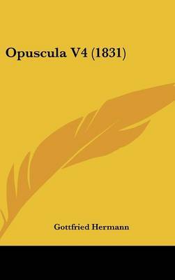 Opuscula V4 (1831) by Gottfried Hermann image
