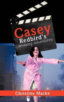Casey Redbird's Amazing Adventures by Christine Macke image