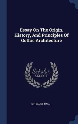 Essay on the Origin, History, and Principles of Gothic Architecture by Sir James Hall image