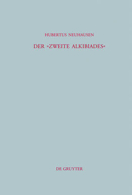 Der -Zweite Alkibiades-: Untersuchungen Zu Einem Pseudoplatonischen Dialog by Hubertus Neuhausen image