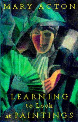 Learning to Look at Paintings on Paperback by Mary Acton