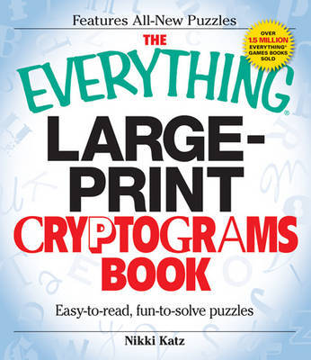 The "Everything" Large Print Cryptograms Book: Easy-to-Read, Fun-to-Solve Puzzles on Paperback