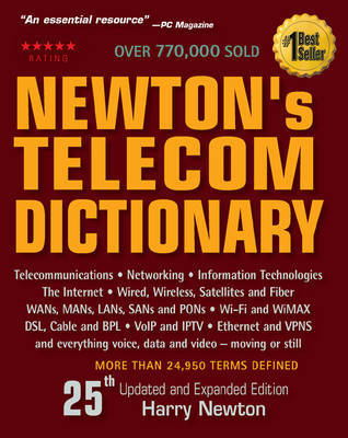 Newton's Telecom Dictionary: Telecommunications, Networking, Information Technologies, the Internet, Wired, Wireless, Satellites and Fiber on Paperback by Harry Newton