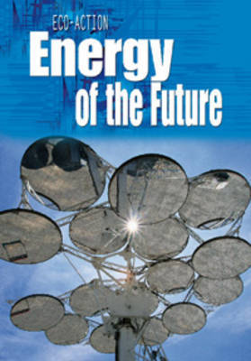 Energy of the Future by Angela Royston image