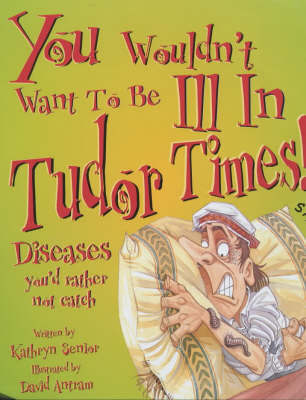 You Wouldn't Want To Be: Ill in Tudor Times image