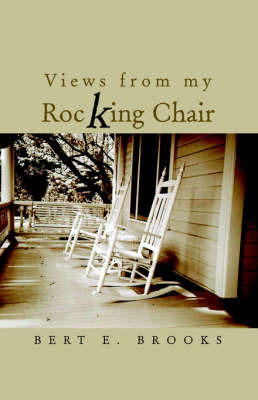 Views from My Rocking Chair on Hardback by Bert E. Brooks