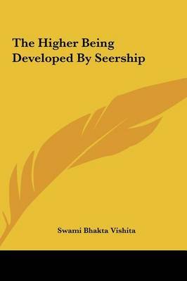 The Higher Being Developed by Seership by Swami Bhakta Vishita image