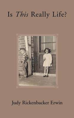 Is This Really Life? by Judy Rickenbacker Erwin image
