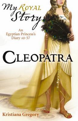 Cleopatra (My Story) by Kristiana Gregory