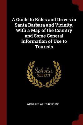 A Guide to Rides and Drives in Santa Barbara and Vicinity, with a Map of the Country and Some General Information of Use to Tourists image