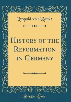 History of the Reformation in Germany (Classic Reprint) by Leopold Von Ranke image