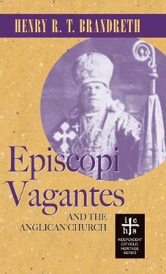 Episcopi Vagantes and the Anglican Church by Henry R.T. Brandreth image