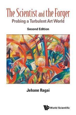 Scientist And The Forger, The: Probing A Turbulent Art World by Jehane Ragai image