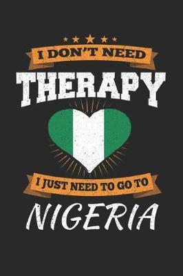 I Don't Need Therapy I Just Need To Go To Nigeria by Maximus Designs image