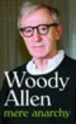 Mere Anarchy on Hardback by Woody Allen