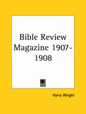 Bible Review Magazine (1907-1908) by Harry Wright image