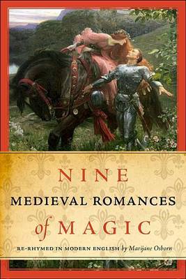 Nine Medieval Romances of Magic by Marijane Osborn